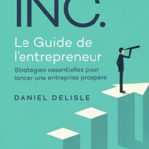 INC. LE GUIDE DE L’ENTREPRENEUR (Hardcover)
