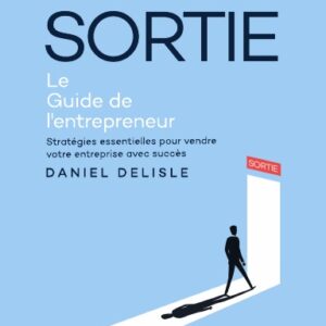 SORTIE LE GUIDE DE L'ENTREPRENEUR (Hardcover)
