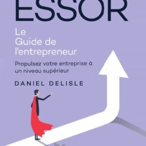 ESSOR LE GUIDE DE L'ENTREPRENEUR (Paperback)